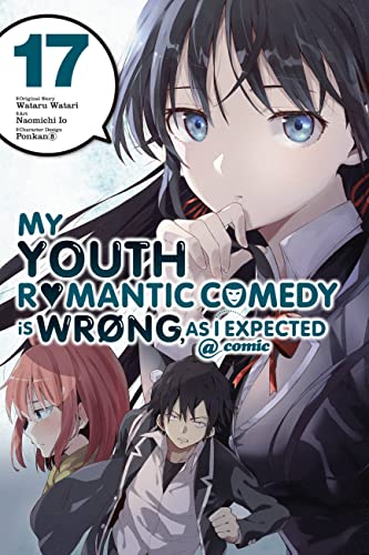 My Youth Romantic Comedy Is Wrong, As I Expected @ comic, Vol. 17 (manga): Volume 17 (YOUTH ROMANTIC COMEDY WRONG EXPECTED GN)