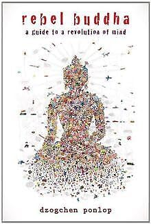 Rebel Buddha: A Guide to a Revolution of Mind