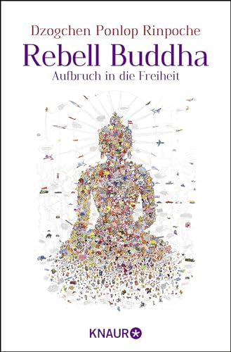 Rebell Buddha: Aufbruch in die Freiheit