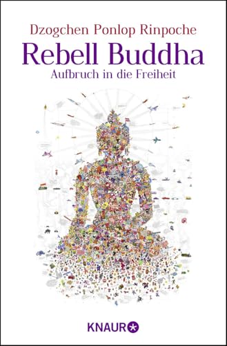 Rebell Buddha: Aufbruch in die Freiheit