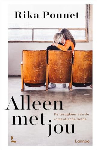 Alleen met jou: De terugkeer van de romantische liefde