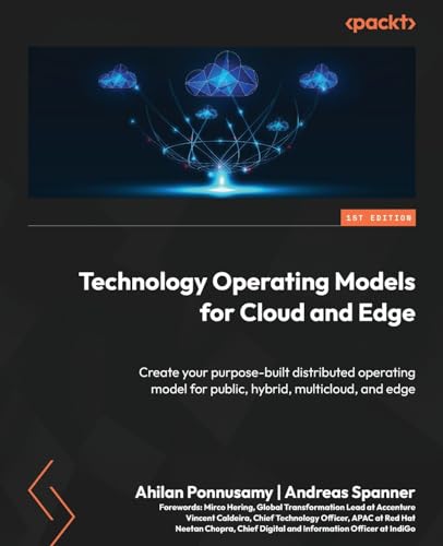 Technology Operating Models for Cloud and Edge: Create your purpose-built distributed operating model for public, hybrid, multicloud, and edge von Packt Publishing