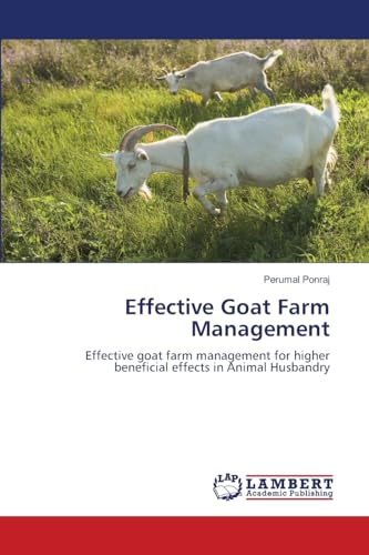 Effective Goat Farm Management: Effective goat farm management for higher beneficial effects in Animal Husbandry von LAP LAMBERT Academic Publishing
