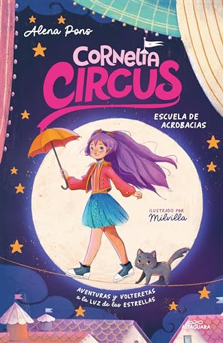 Cornelia Circus 1 - Escuela de Acrobacias: Aventuras y volteretas a la luz de las estrellas (Circo Mágico, Band 1) von ALFAGUARA