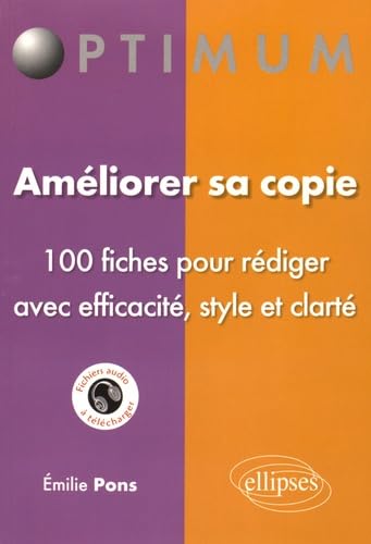 Améliorer sa copie - 100 fiches pour rédiger avec efficacité, style et clarté (Optimum)