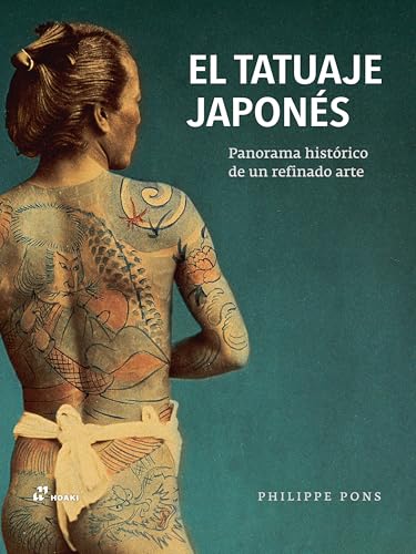 El tatuaje japonés: Panorama histórico de un refinado arte El tatuaje japonés: Panorama histórico de un refinado arte von Hoaki