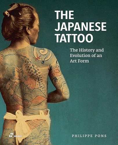 The Japanese Tattoo.: The History and Evolution of An Art Form von Hoaki