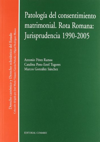 Patología del consentimiento matrimonial rota romana : jurisprudencia 1990-2005 von MINOTAURO