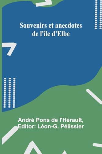 Souvenirs et anecdotes de l'île d'Elbe von Alpha Edition
