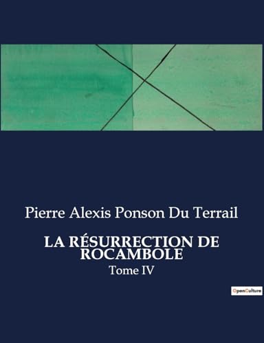 LA RÉSURRECTION DE ROCAMBOLE: Tome IV