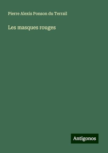 Les masques rouges Les masques rouges von Antigonos Verlag