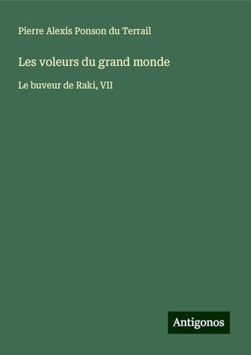Les voleurs du grand monde: Le buveur de Raki, VII Les voleurs du grand monde: Le buveur de Raki, VII von Antigonos Verlag