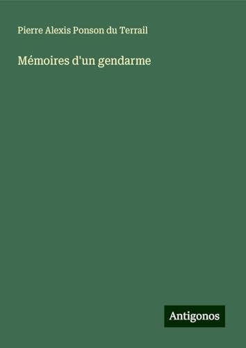 Mémoires d'un gendarme Mémoires d'un gendarme von Antigonos Verlag