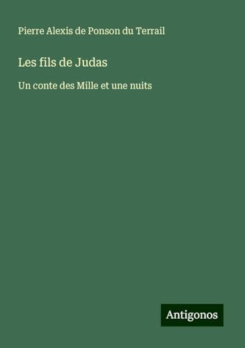 Les fils de Judas: Un conte des Mille et une nuits von Antigonos Verlag