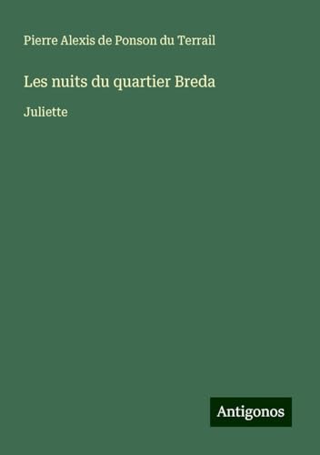 Les nuits du quartier Breda: Juliette von Antigonos Verlag
