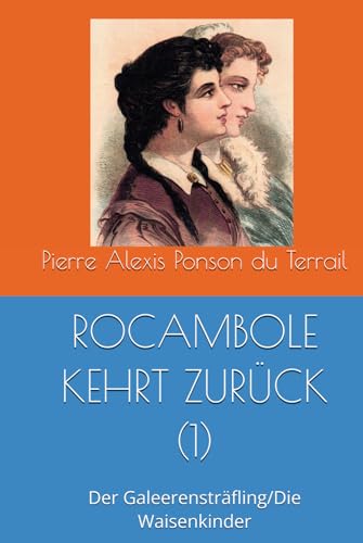 ROCAMBOLE KEHRT ZURÜCK (1): Der Galeerensträfling/Die Waisenkinder von Independently published