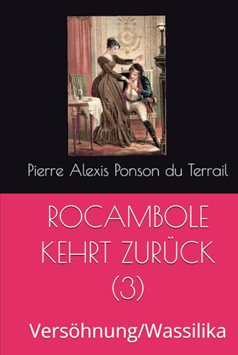 ROCAMBOLE KEHRT ZURÜCK (3): Versöhnung/Wassilika von Independently published