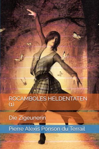 ROCAMBOLES HELDENTATEN (1): Die Zigeunerin von Independently published
