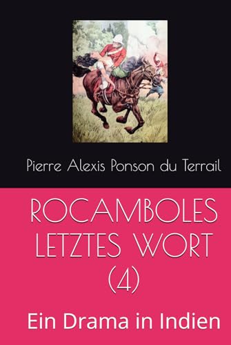 ROCAMBOLES LETZTES WORT (4): Ein Drama in Indien von Independently published