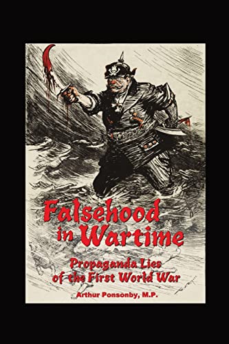 Falsehood in Wartime.: Propaganda Lies of the First World War. von The Scriptorium