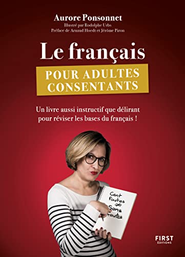 Le français pour adultes consentants: Un livre aussi instructif que délirant pour réviser les bases du français ! von FIRST