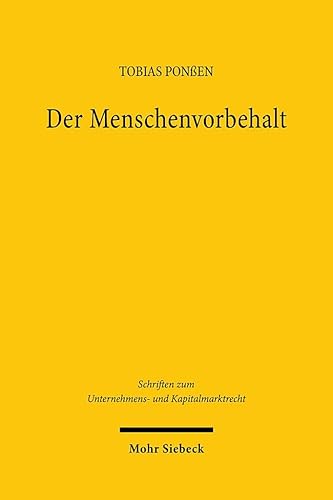 Der Menschenvorbehalt: Künstliche Intelligenz in der korporativen Arbeitsteilung (Schriften zum Unternehmens- und Kapitalmarktrecht, Band 124) von Mohr Siebeck
