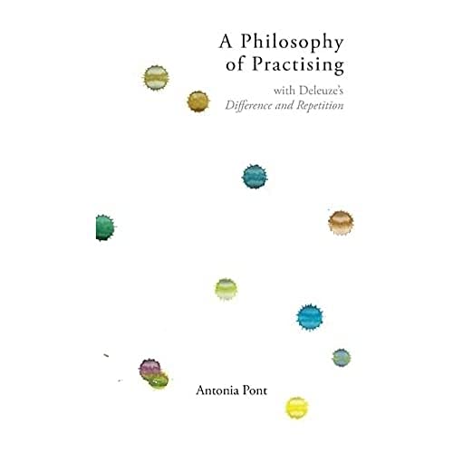 A Philosophy of Practising: With Deleuze's Difference and Repetition von Edinburgh University Press