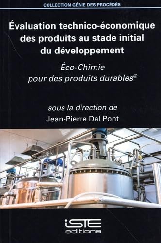 Ã0/00valuation Technico-Ã(c)Conomique Des Produits Au Stade Initial Du Dã(c)Veloppement: Ã0/00co-Chimie Pour Des Produits Durablesâ(r): Eco-Chimie pour des produits durables von ISTE Editions Ltd