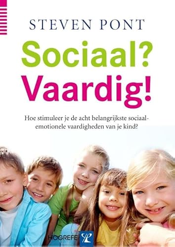 Sociaal? Vaardig!: hoe stimuleer je de acht belangrijkste sociaal-emotionele vaardigheden van je kind? von Hogrefe Uitgevers BV