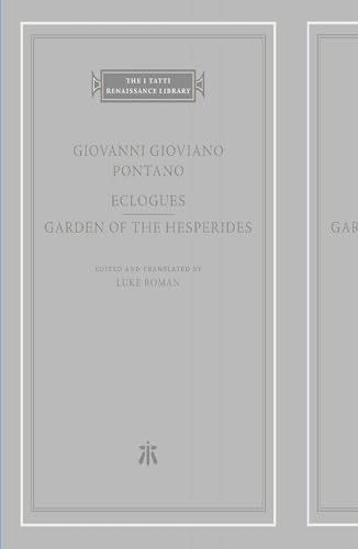 Eclogues Garden of the Hesperides (The I Tatti Renaissance Library) von Harvard University Press