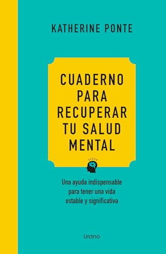 Cuaderno para recuperar tu salud mental: Una ayuda indispensable para tener una vida estable y significativa (Crecimiento personal) von Urano