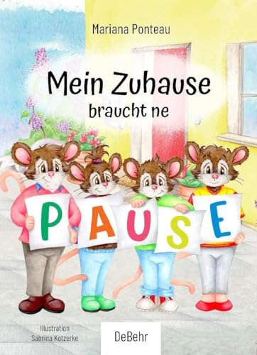 Mein Zuhause braucht ne Pause: Kinderbuch über das Woanders-Wohnen auf Zeit von DeBehr