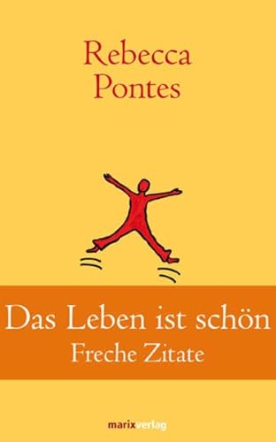 Das Leben ist schön: Freche Zitate (Klassiker der Weltliteratur)