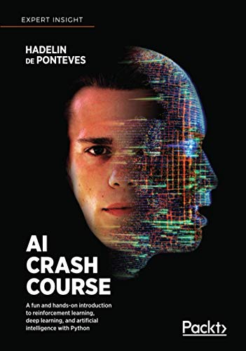 AI Crash Course: A fun and hands-on introduction to machine learning, reinforcement learning, deep learning, and artificial intelligence with Python von Packt Publishing