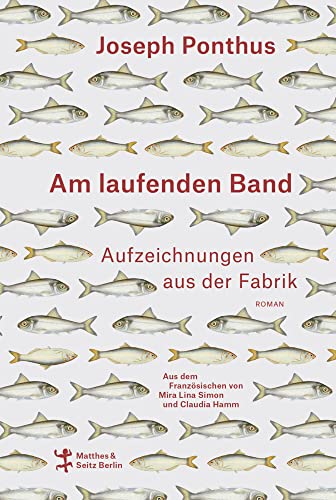 Am laufenden Band: Aufzeichnungen aus der Fabrik von Matthes & Seitz Verlag