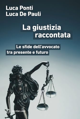 La giustizia raccontata. Le sfide dell’avvocato tra presente e futuro (Linee) von Meltemi