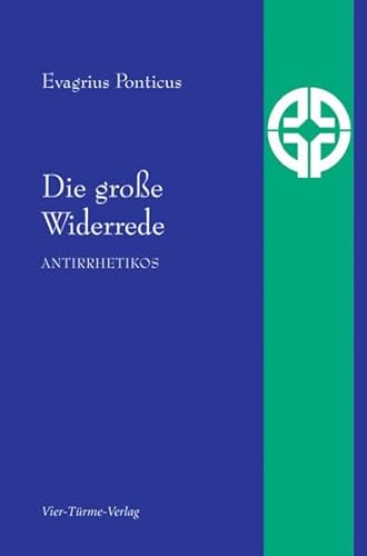 Die große Widerrede: Antirrhetikos (Quellen der Spiritualität) von Vier Tuerme GmbH