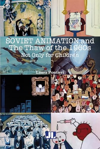 Soviet Animation and the Thaw of the 1960s: Not Only for Children von Indiana University Press