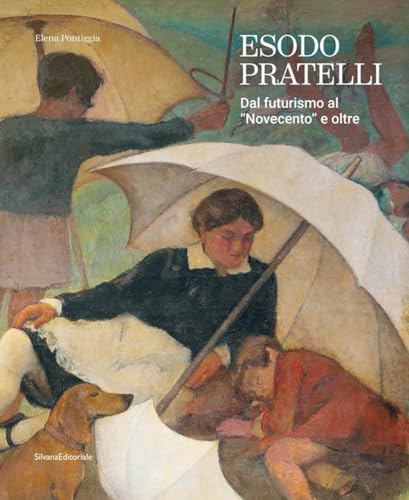 Esodo Pratelli. Dal futurismo al «Novecento» e oltre (Arte) von Silvana