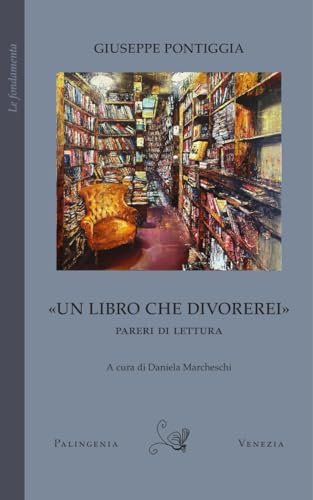 «Un libro che divorerei». Pareri di lettura (Le fondamenta) von Palingenia