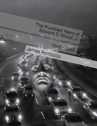 The Muddled Years of Edward D. Wood, Jr., 1946 - 1948 von Independently published