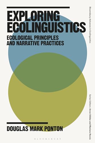 Exploring Ecolinguistics: Ecological Principles and Narrative Practices (Bloomsbury Advances in Ecolinguistics) von Bloomsbury Academic