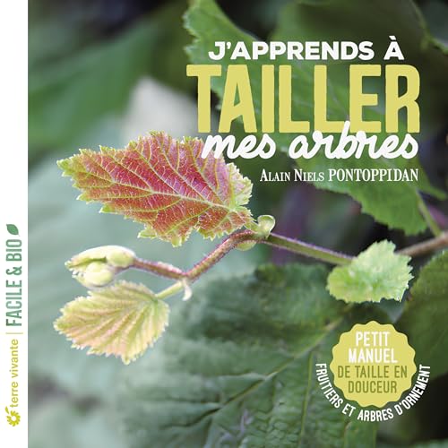J'apprends à tailler mes arbres - Nouvelle édition: Petit manuel de taille en douceur von TERRE VIVANTE