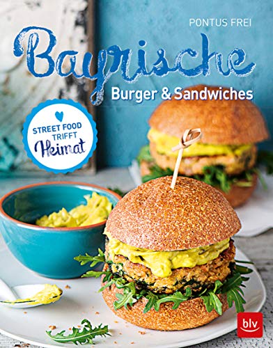 Bayrische Burger & Sandwiches: Street Food trifft Heimat von Gräfe und Unzer