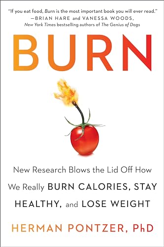 Burn: New Research Blows the Lid Off How We Really Burn Calories, Stay Healthy, and Lose Weight von Penguin Publishing Group