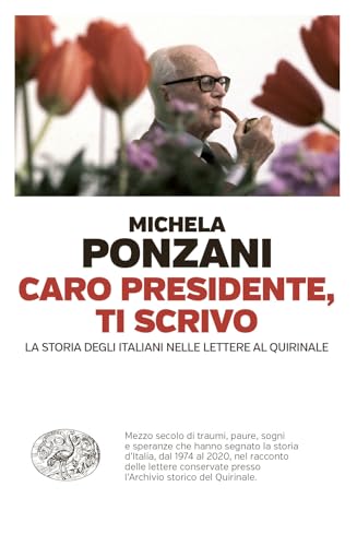 Caro presidente, ti scrivo. La Storia degli italiani nelle lettere al Quirinale (Einaudi. Passaggi) von Einaudi
