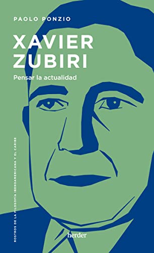 Xavier Zubiri: Pensar la actualidad (Rostros de la Filosofía Iberoamericana y del Caribe) von Herder Editorial