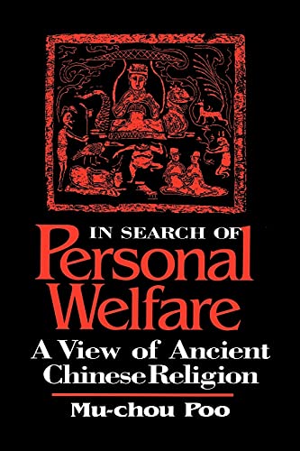 In Search of Personal Welfare: A View of Ancient Chinese Religion (Suny Series in Chinese Philosophy & Culture) (Suny Series in Chinese Philosophy and Culture)