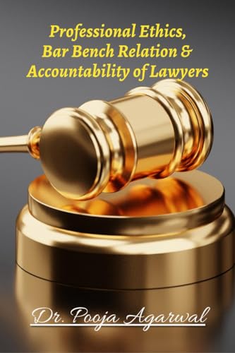 Professional Ethics, Bar Bench Relationship &: Accountability of Lawyers von Notion Press