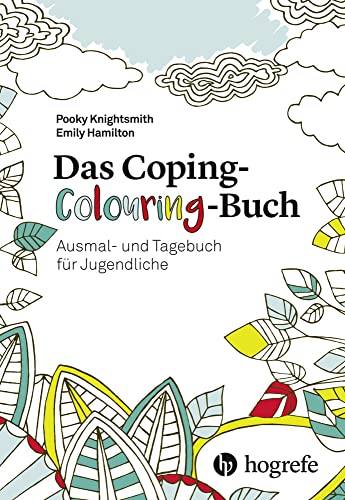 Das Coping-Colouring-Buch: Ausmal- und Tagebuch für Jugendliche von Hogrefe AG
